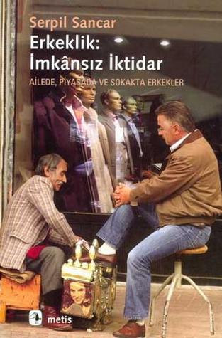 Erkeklik: İmkânsız İktidar (Paperback)
