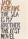 The Sea Is My Brother by Jack Kerouac