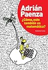 ¿Cómo, esto también es matemática? by Adrián Paenza