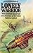 Lonely Warrior; The Action-Journal of a Battle of Britain Fighter Pilot