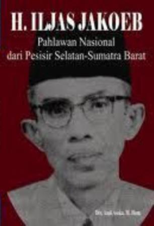 H. Ilyas Jakoeb: Pahlawan Nasional dari Pesisir Selatan-Sumatera Barat