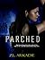 Parched (Parched, #1)