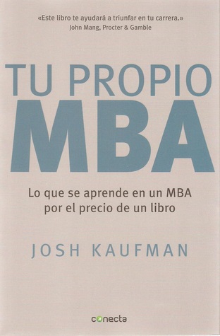 Tu Propio MBA: Lo que se aprende en un MBA por el precio de un libro