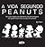 A Vida Segundo Peanuts by Charles M. Schulz