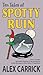 Ten Tales of Spotty Ruin