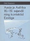 Aasia ja Aafrika 16.-19. sajandil ning kontaktid Eestiga (Estonian Edition)
