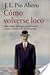Cómo volverse loco by J.L. Pio Abreu
