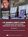 Liu Xiaobo's Empty Chair: Chronicling the Reform Movement Beijing Fears Most; Includes the full text of Charter 08 and other primary documents