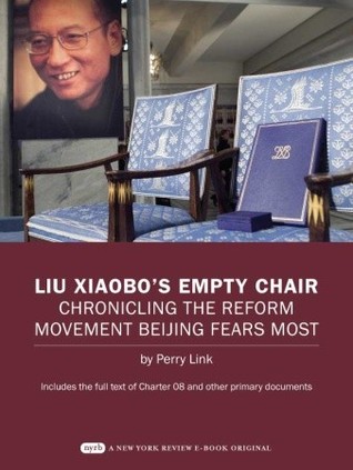 Liu Xiaobo's Empty Chair: Chronicling the Reform Movement Beijing Fears Most; Includes the full text of Charter 08 and other primary documents