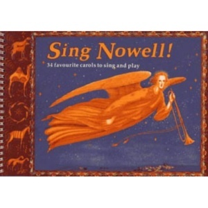 Sing Nowell!: 34 Favourite Carols to Sing and Play