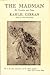 The Madman by Kahlil Gibran The Madman by Kahlil Gibran