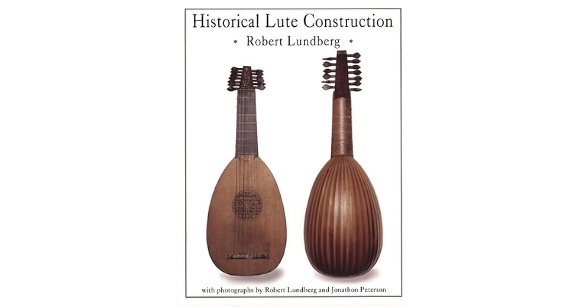 Historical Lute Construction by Robert Lundberg