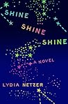 Shine Shine Shine by Lydia Netzer