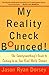 My Reality Check Bounced!: ...