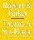Taming A Sea-Horse (Spenser, #13)
