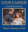 There's Always a Trail by Louis L'Amour