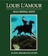 Man Riding West by Louis L'Amour Man Riding West by Louis L'Amour