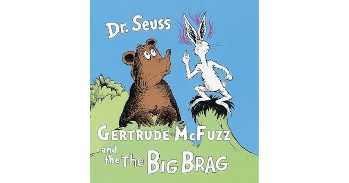 Gertrude McFuzz and The Big Brag by Dr. Seuss