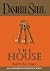 The House by Danielle Steel