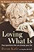 Loving What Is: Four Questions That Can Change Your Life