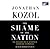 The Shame of the Nation: The Restoration of Apartheid Schooling in America