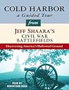 Cold Harbor: A Guided Tour from Jeff Shaara's Civil War Battlefields: What Happened, Why it Matters, and What to See