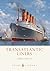 Transatlantic Liners by J. Kent Layton