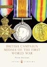 British Campaign Medals of the First World War (Shire Library) British Campaign Medals of the First World War (Shire Library)
