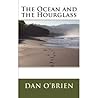 The Ocean and the Hourglass by Dan  O'Brien