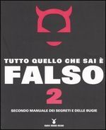 Tutto quello che sai è falso 2. Secondo manuale dei segreti e delle bugie (Paperback)