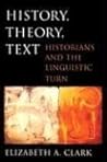 History, Theory, Text by Elizabeth A. Clark History, Theory, Text by Elizabeth A. Clark