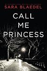 Call Me Princess by Sara Blaedel