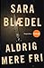 Aldrig mere fri by Sara Blaedel Aldrig mere fri by Sara Blaedel