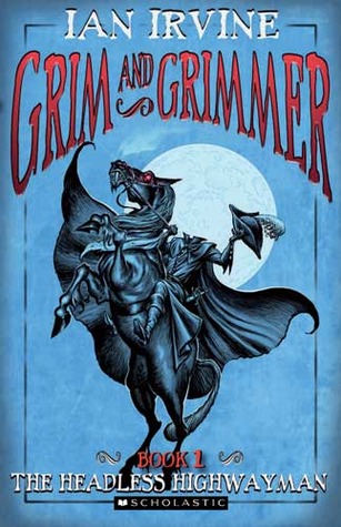The Headless Highwayman (Grim and Grimmer, #1)