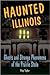 Haunted Illinois: Ghosts and Strange Phenomena of the Prairie State