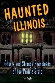 Haunted Illinois: Ghosts and Strange Phenomena of the Prairie State (Kindle Edition)