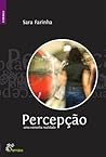 Percepção, uma estranha realidade by Sara Farinha