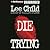 Die Trying by Lee Child Die Trying by Lee Child