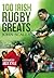 100 Irish Rugby Greats