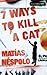 7 Ways to Kill a Cat by Matías Néspolo