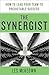 The Synergist: How to Lead Your Team to Predictable Success: How to Lead Your Team to Predictable Success