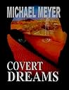 Covert Dreams by Mike  Meyer