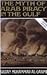 The Myth of Arab Piracy in the Gulf by Sultan Muhammad Al-Qasimi The Myth of Arab Piracy in the Gulf by Sultan Muhammad Al-Qasimi