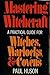 Mastering Witchcraft: a Practical Guide for Witches, Warlocks & Covens