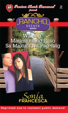 Walang Matimtimang Puso Sa Makulit Na Pag-ibig (Rancho Estate, #2)