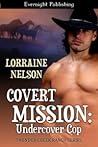 Covert Mission by Lorraine Nelson Covert Mission by Lorraine Nelson