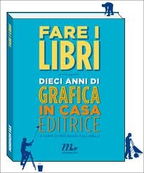 Fare i libri: Dieci anni di grafica in casa editrice
