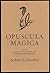 Opuscula Magica Volume II: ...