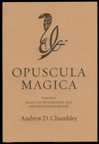 Opuscula Magica Volume II: Essays on Witchcraft and Crooked Path Sorcery (Hardcover)