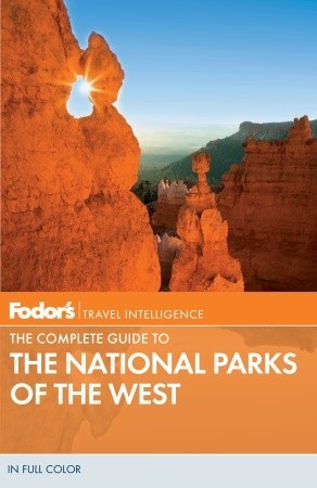 Fodor's Travel Intelligence The Complete Guide to the National Parks of the West (Paperback)